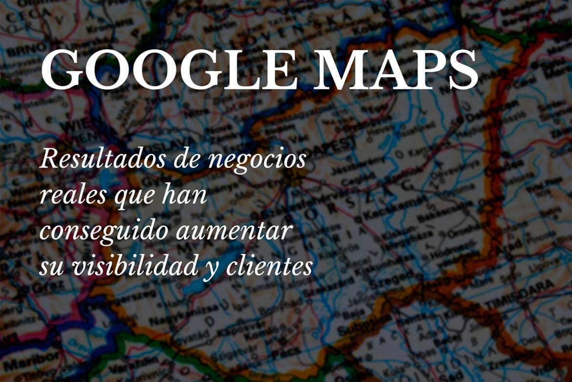Cómo Google Maps ha ayudado a diferentes negocios. Casos reales